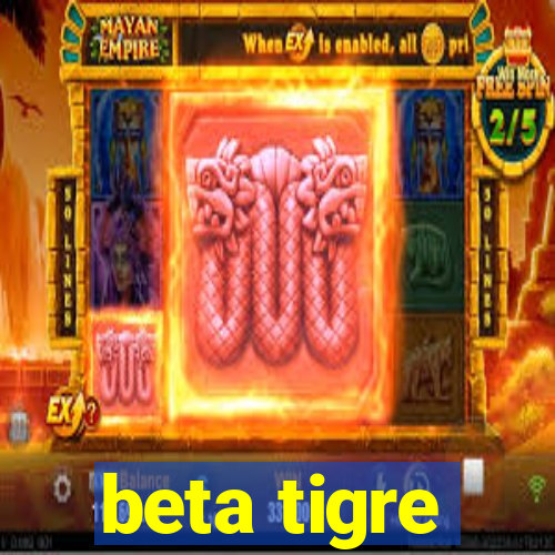 beta tigre